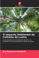 O Impacto Ambiental da Colheita de Lenha