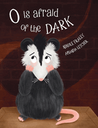O Is Afraid of the Dark