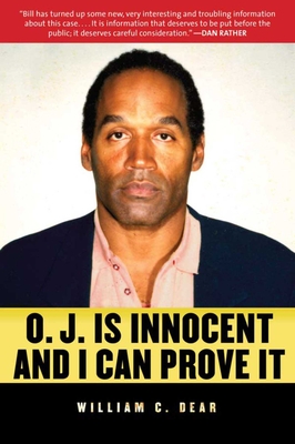 O.J. Is Innocent and I Can Prove It - Dear, William C