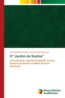 O "Jardim de Sophia" - Antunes, Ana Catarina, and Marques, Paulo Farinha