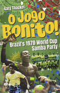O Jogo Bonito!: Brazil's 1970 World Cup Samba Party