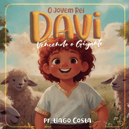 O Jovem Rei Davi: Vencendo o Gigante