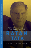 O Legado de Tata: 1937 a 2024 - A Jornada de Ratan Tata de Bombaim a um Imprio Global