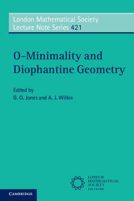 O-Minimality and Diophantine Geometry - Jones, G. O. (Editor), and Wilkie, A. J. (Editor)