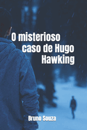 O misterioso caso de Hugo Hawking