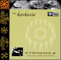 O Morning Breeze: Traditional Songs from Georgia - Kavkasia