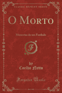 O Morto: Memorias de Um Fuzilado (Classic Reprint)