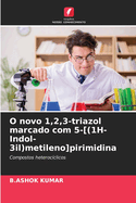 O novo 1,2,3-triazol marcado com 5-[(1H-Indol-3il)metileno]pirimidina