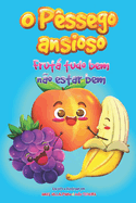 O P?ssego Ansioso: Frut Tudo Bem N?o Estar Bem