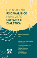 O pensamento psicanal?tico numa vis?o unitria e dial?tica: Anais AELLA I 2019