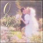 O Perfect Love and Other Wedding Songs
