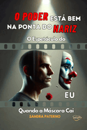 O Poder Est Bem Na Ponta Do Nariz: O Espetculo do EU Quando a Mscara Cai