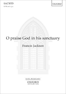 O Praise God in His Sanctuary - Jackson, Francis (Composer)