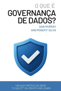 O Que  Governana de Dados? (Data Governance): Um guia prtico e direto para gerenciar qualidade, propriedade e conformidade de dados na era da IA
