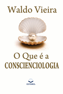 O que ? a Conscienciologia