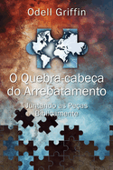 O quebra-cabe?a do arrebatamento: Juntando as pe?as biblicamente