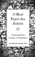 O Real Papel dos Judeus: Antisemitismo Causas e Prop?sitos