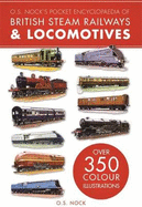 O. S. Nock's Pocket Encyclopedia of British Steam Railways & Locomotives