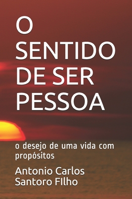 O Sentido de Ser Pessoa: o desejo de uma vida com prop?sitos - Castellano Jacob, Verlu (Editor), and Santoro Filho, Antonio Carlos