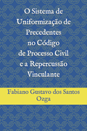 O Sistema de Uniformiza??o de Precedentes no C?digo de Processo Civil e a Repercuss?o Vinculante