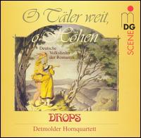 O Taler weit, o Hhen: Deutsche Volkslieder der Romantik - Detmolder Hornisten (brass ensemble); Vokalquartett DROPS