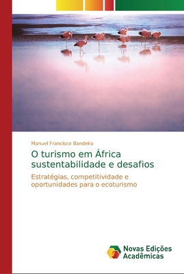 O turismo em ?frica sustentabilidade e desafios - Bandeira, Manuel Francisco