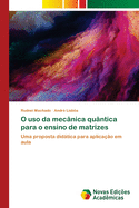 O uso da mecnica quntica para o ensino de matrizes