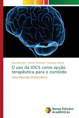 O Uso Da Tdcs Como Op O Terap Utica Para O Zumbido By Amanda Maia Afonso Paranhos Henrique