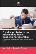 O valor probatrio da informao fiscal exgena na Colmbia