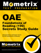 Oae Foundations of Reading (190) Secrets Study Guide: Oae Exam Review and Practice Test for the Ohio Assessments for Educators