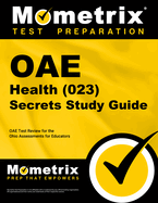 Oae Health (023) Secrets Study Guide: Oae Test Review for the Ohio Assessments for Educators