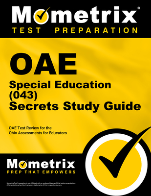 Oae Special Education (043) Secrets Study Guide: Oae Test Review for the Ohio Assessments for Educators - Mometrix Ohio Teacher Certification Test Team (Editor)