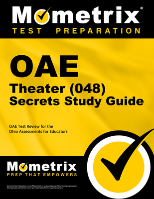 Oae Theater (048) Secrets Study Guide: Oae Test Review for the Ohio Assessments for Educators - Mometrix Ohio Teacher Certification Test Team (Editor)
