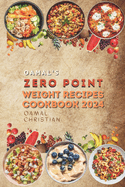 Oamal's Zero Point Weight Recipes Cookbook 2024: Ultimate Beginner's Guide for Delicious Weight Management - A Healthy Living Watch
