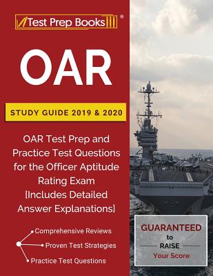 OAR Study Guide 2019 & 2020: OAR Test Prep and Practice Test Questions for the Officer Aptitude Rating Exam [Includes Detailed Answer Explanations] - Test Prep Books