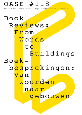 OASE 118: Book Reviews - From Words to Buildings - Van Gerrewey, Christophe, and Teerds, Hans (Editor), and Anderson, Richard (Text by)