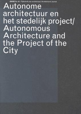 OASE 62: Autonomous Architecture and the Project of the City - Grafe, Christoph (Editor), and Avidar, Pnina (Editor), and Geerts, Filip (Text by)