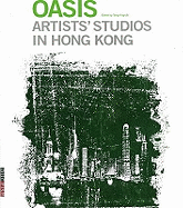 Oasis: Artists' Studios in Hong Kong
