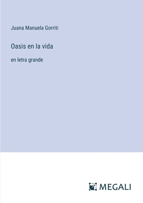 Oasis en la vida: en letra grande - Gorriti, Juana Manuela