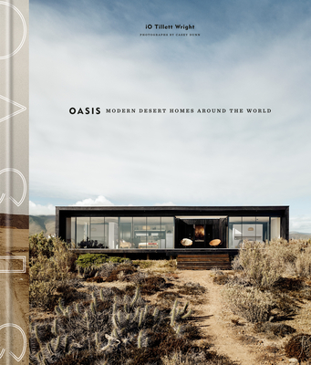 Oasis: Modern Desert Homes Around the World - Tillett Wright, Io, and Dunn, Casey (Photographer)