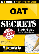 Oat Secrets Study Guide: Oat Exam Review for the Optometry Admission Test