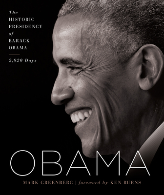 Obama: The Historic Presidency of Barack Obama - 2,920 Days - Greenberg, Mark, and Burns, Ken (Foreword by)