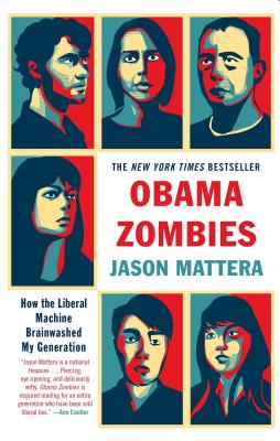 Obama Zombies: How the Liberal Machine Brainwashed My Generation - Mattera, Jason