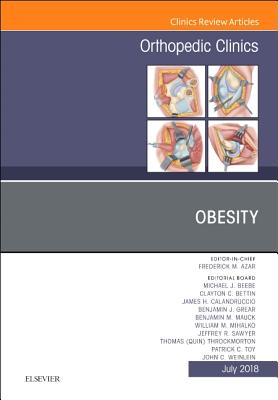 Obesity, an Issue of Orthopedic Clinics: Volume 49-3 - Azar, Frederick M, MD