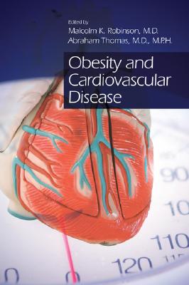 Obesity and Cardiovascular Disease - Robinson, Malcolm K (Editor), and Thomas, Abraham (Editor)
