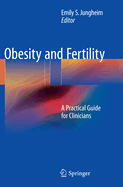 Obesity and Fertility: A Practical Guide for Clinicians