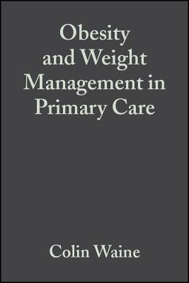 Obesity and Weight Management in Primary Care - Waine, Colin, and Bosanquet, Nick