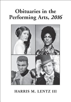 Obituaries in the Performing Arts, 2016 - III, Harris M. Lentz