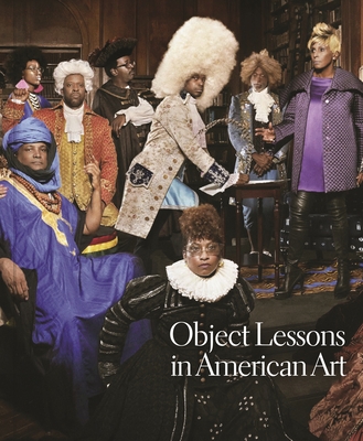 Object Lessons in American Art - Kusserow, Karl (Contributions by), and Ballard, Horace D (Contributions by), and Buick, Kirsten Pai (Contributions by)