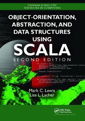 Object-Orientation, Abstraction, and Data Structures Using Scala - Lewis, Mark C.